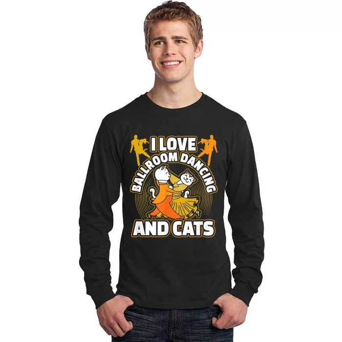 I Love Ballroom Dancing & Cats Kitty Cat Swing Latin Gift Tall Long Sleeve T-Shirt