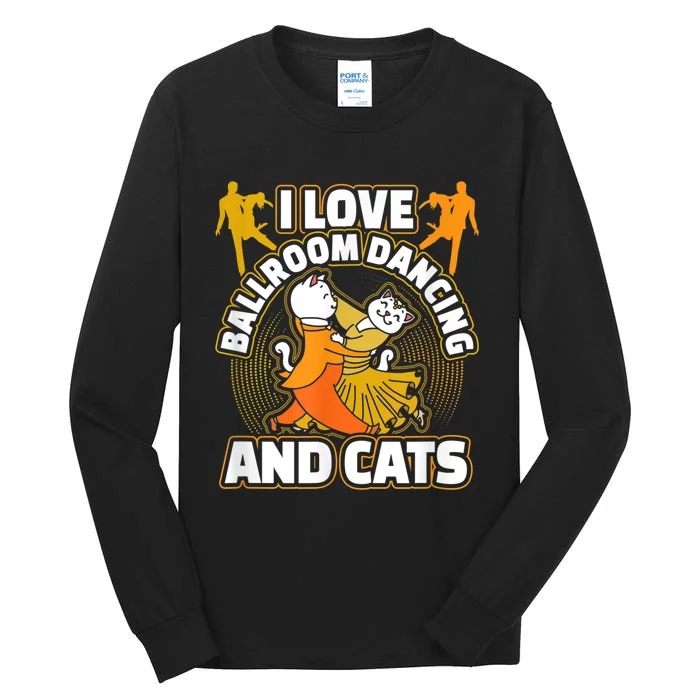 I Love Ballroom Dancing & Cats Kitty Cat Swing Latin Gift Tall Long Sleeve T-Shirt