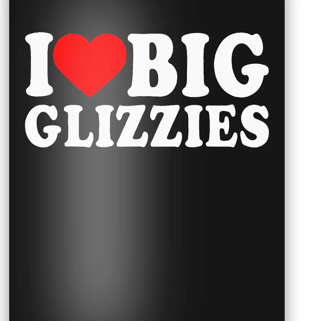 I Love Big Glizzies I Heart Hot Dog Lover Glizzy Gobbler Poster