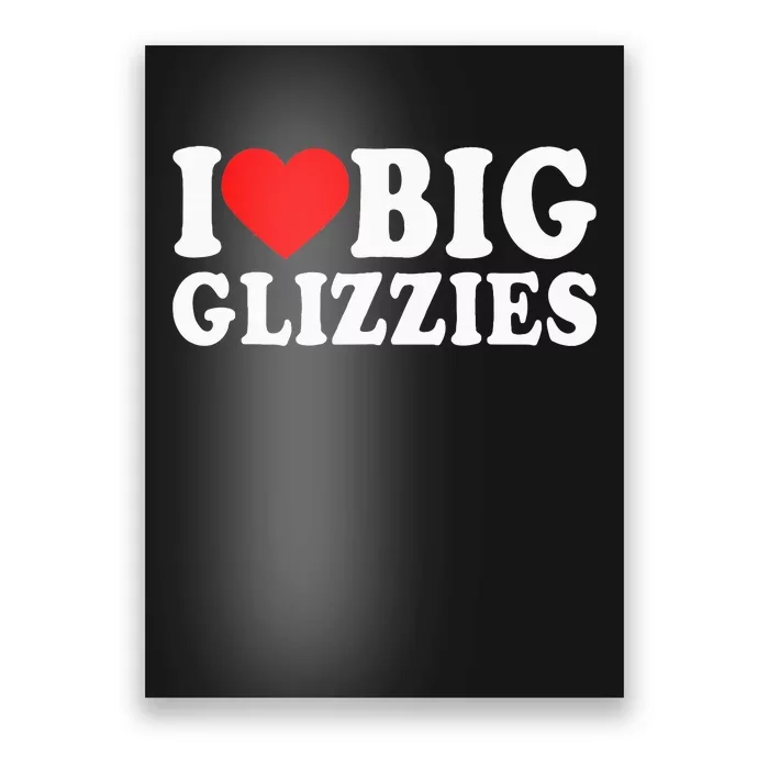 I Love Big Glizzies I Heart Hot Dog Lover Glizzy Gobbler Poster