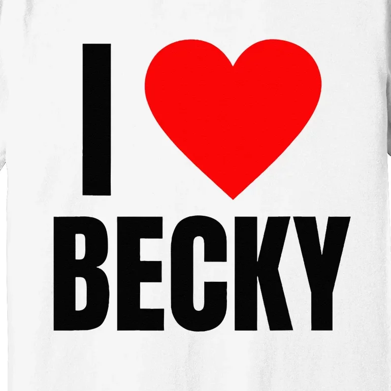 I Love Becky Name Personalized Women Heart BFF Friend Premium T-Shirt