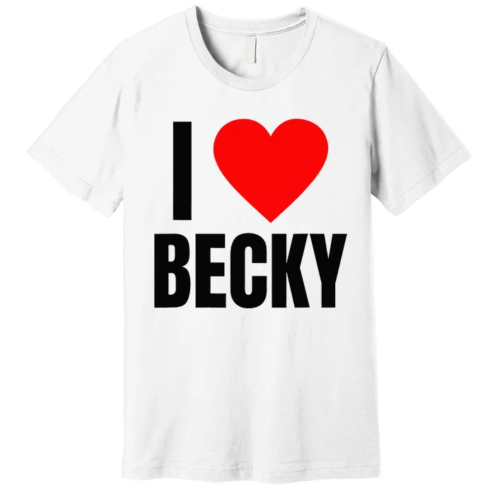 I Love Becky Name Personalized Women Heart BFF Friend Premium T-Shirt