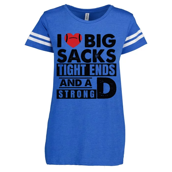 I Love Big Sacks Tight Ends And A Strong D Funny Football Enza Ladies Jersey Football T-Shirt