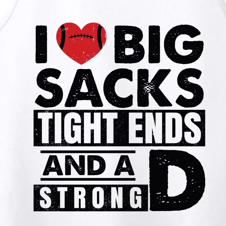 I Love Big Sacks Tight Ends And A Strong D Funny Football Performance Tank