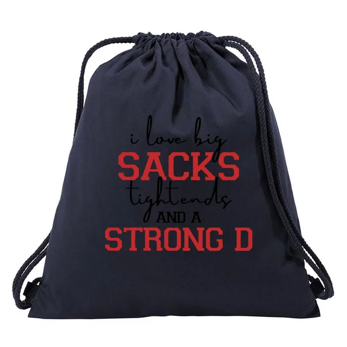 I Love Big Sacks Tight Ends And A Strong D Football Drawstring Bag