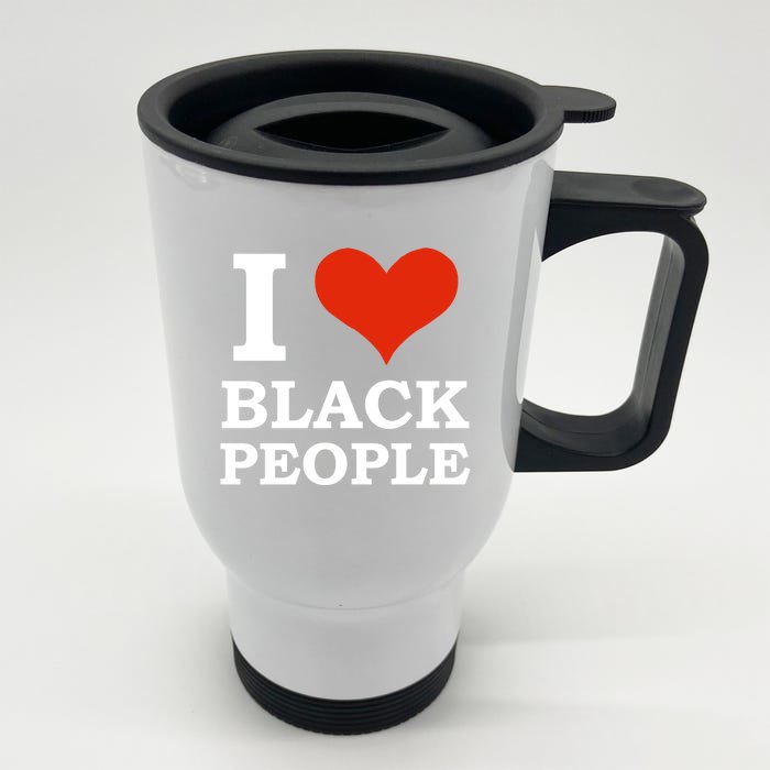 I Love Black People Black Is Beautiful Black Pride Melanin Funny Gift Front & Back Stainless Steel Travel Mug