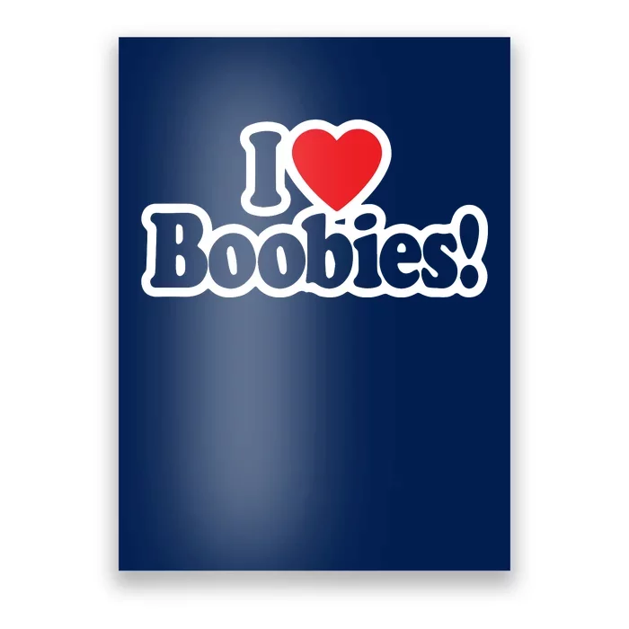 I Love Boobies Heart Boobs Breasts Awareness Cancer Breast Joke Big Boob  Poster