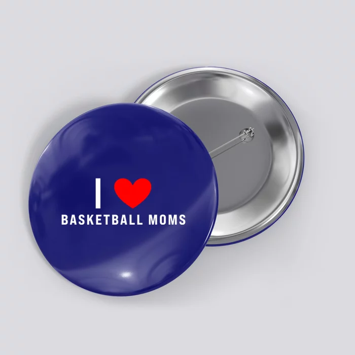 I Love Basketball Moms Funny Red Heart Cool Gift Button