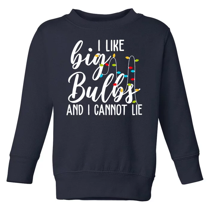 I Like Big Bulbs And I Cannot Lie Funny Christmas Toddler Sweatshirt