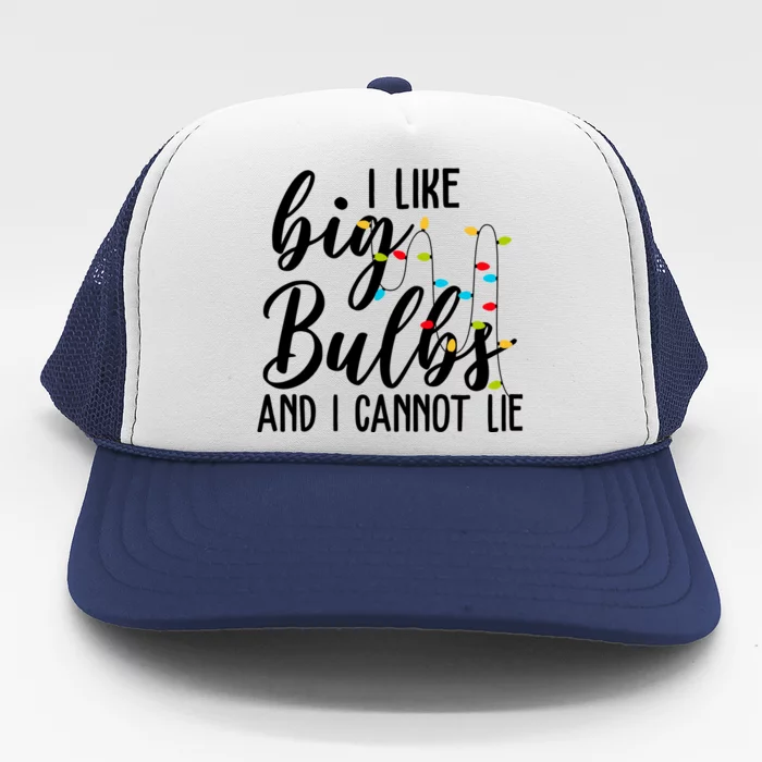 I Like Big Bulbs And I Cannot Lie Funny Christmas Trucker Hat