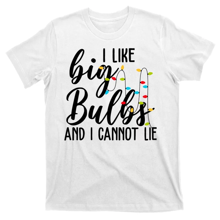 I Like Big Bulbs And I Cannot Lie Funny Christmas T-Shirt