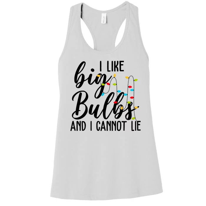 I Like Big Bulbs And I Cannot Lie Funny Christmas Women's Racerback Tank