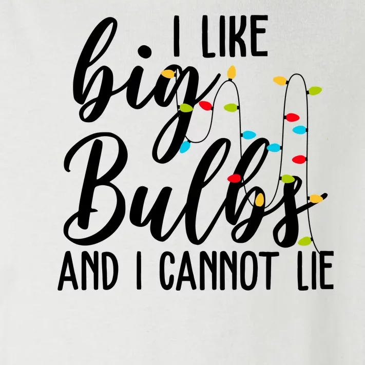 I Like Big Bulbs And I Cannot Lie Funny Christmas Toddler Long Sleeve Shirt