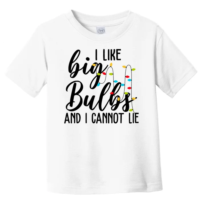 I Like Big Bulbs And I Cannot Lie Funny Christmas Toddler T-Shirt