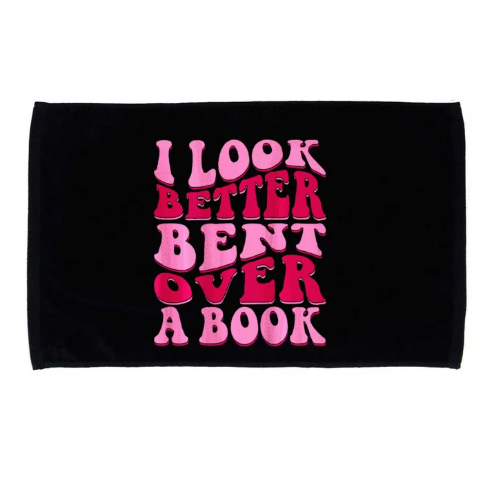 I Look Better Bent Over A Book Microfiber Hand Towel