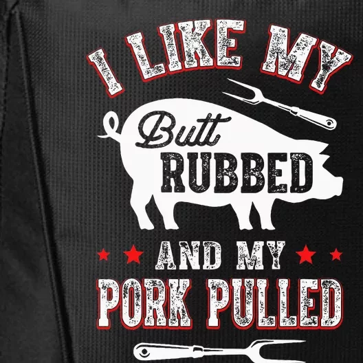 I Like Butt Rubbed & My Pork Pulled City Backpack