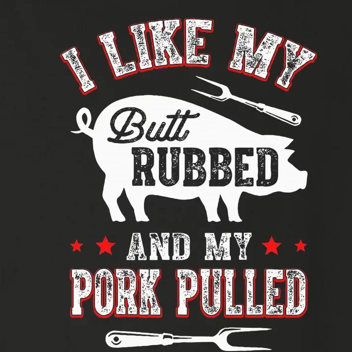 I Like Butt Rubbed & My Pork Pulled Toddler Long Sleeve Shirt