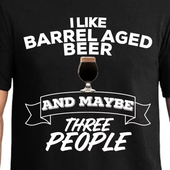 I Like Barrel Aged Beer And Maybe Three People Craft Beer Great Gift Pajama Set