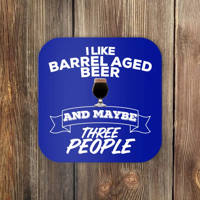 I Like Barrel Aged Beer And Maybe Three People Craft Beer Great Gift Coaster