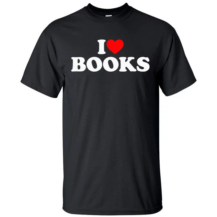 I Love Books I Heart Books Tall T-Shirt