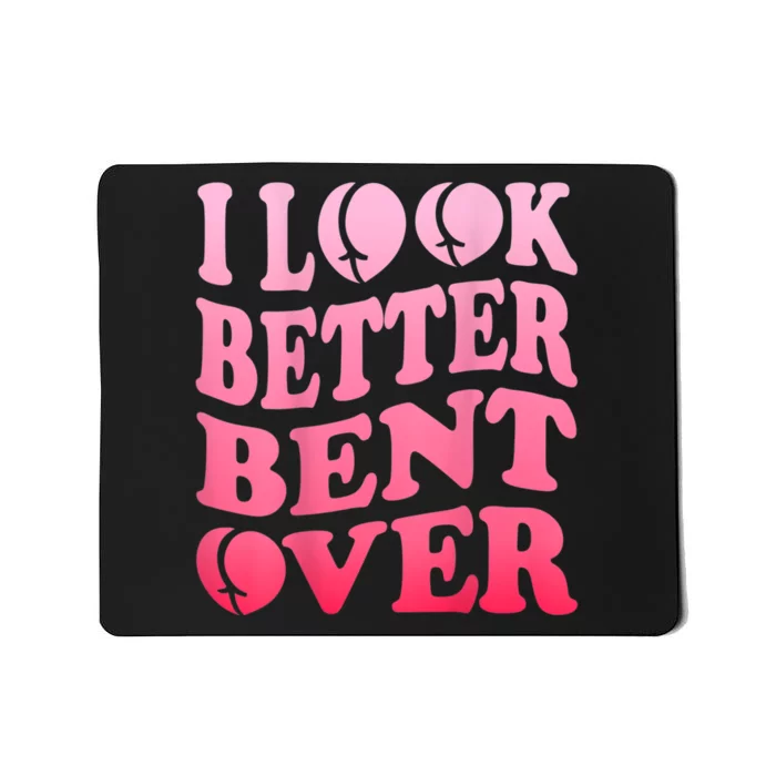 I Look Better Bent Over Peach Booty Funny Groovy Mousepad