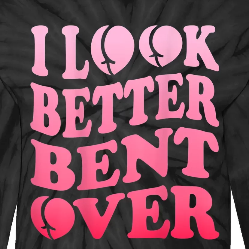 I Look Better Bent Over Peach Booty Funny Groovy Tie-Dye Long Sleeve Shirt