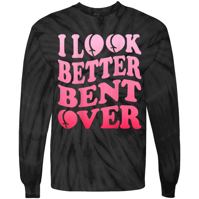 I Look Better Bent Over Peach Booty Funny Groovy Tie-Dye Long Sleeve Shirt