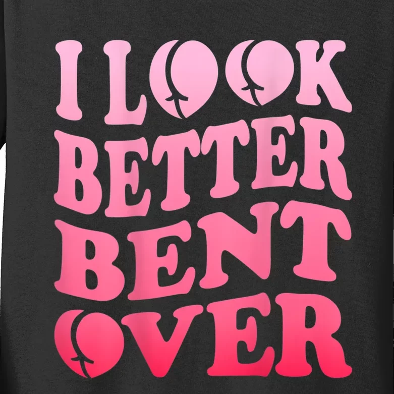 I Look Better Bent Over Peach Booty Funny Groovy Kids Long Sleeve Shirt