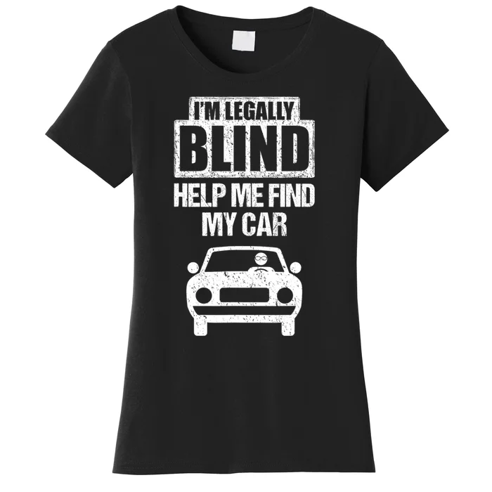 IM Legally Blind Help Me Find My Car Driving Women's T-Shirt