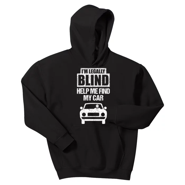 IM Legally Blind Help Me Find My Car Driving Kids Hoodie