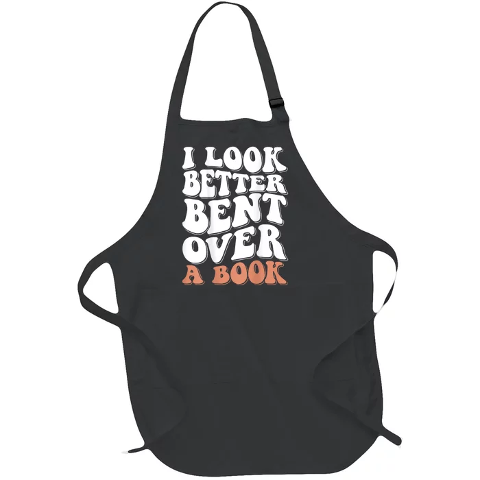 I Look Better Bent Over A Book Full-Length Apron With Pocket