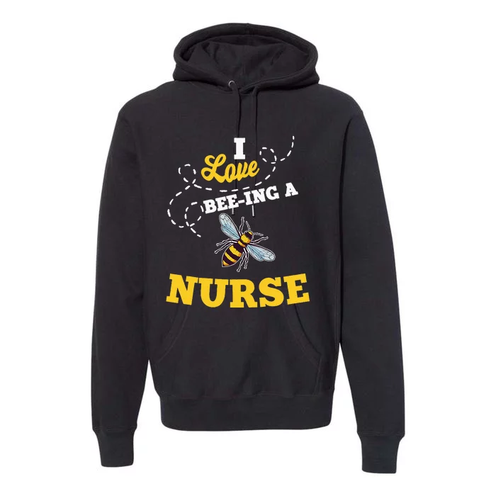 I Love BeeIng A Nurse Honey Bee Job Premium Hoodie