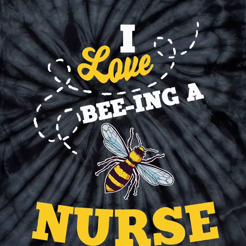 I Love BeeIng A Nurse Honey Bee Job Tie-Dye T-Shirt