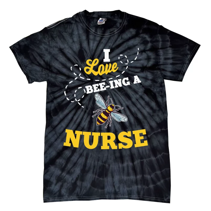 I Love BeeIng A Nurse Honey Bee Job Tie-Dye T-Shirt