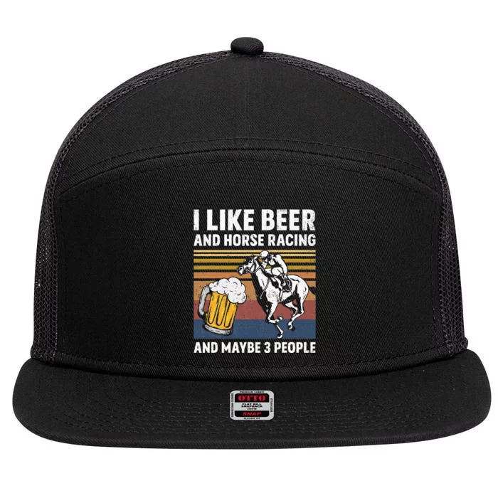 I Like Beer And Horse Racing And Maybe 3 People 7 Panel Mesh Trucker Snapback Hat