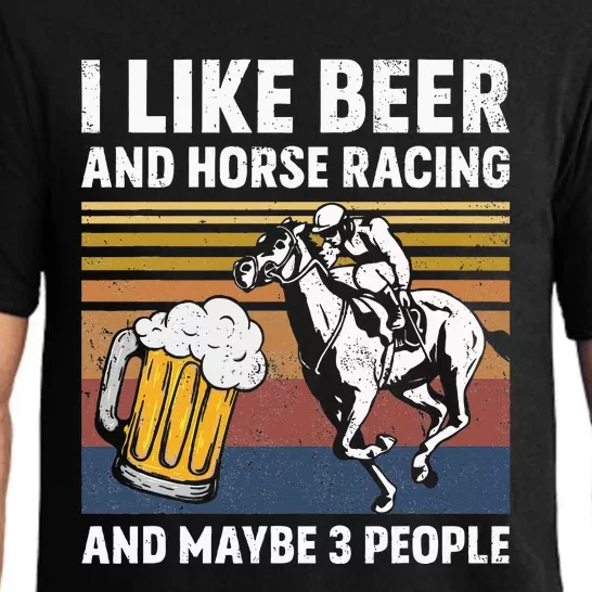 I Like Beer And Horse Racing And Maybe 3 People Pajama Set