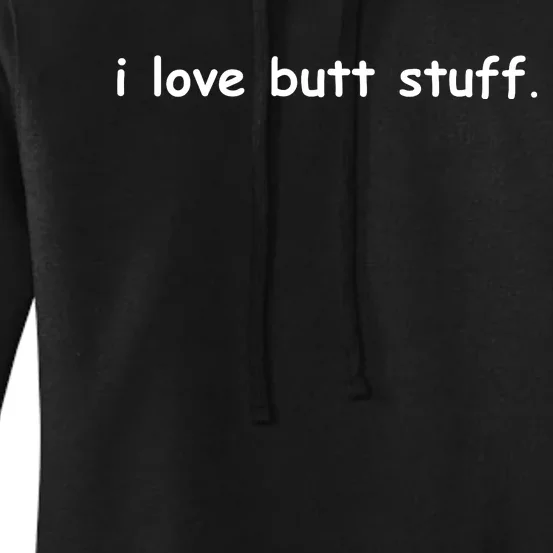 I Love Butt Stuff Funny Ass Sex Anal Funny Women's Pullover Hoodie