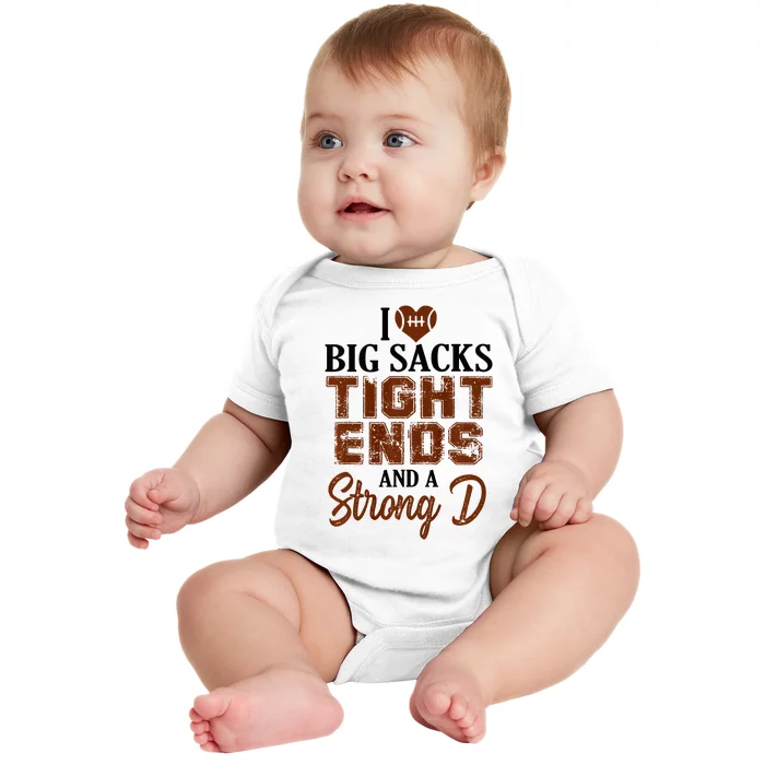 I Love Big Sacks Tight Ends And A Strong D Funny Football Baby Bodysuit