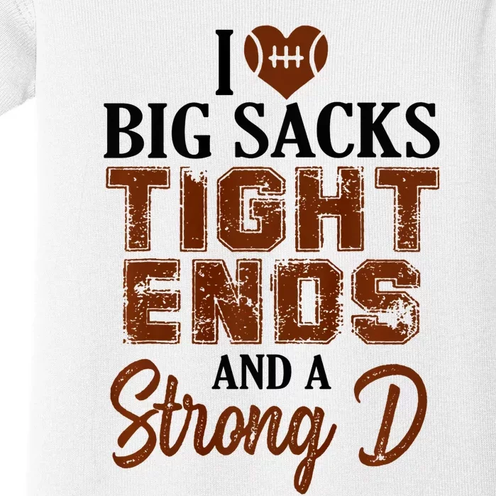 I Love Big Sacks Tight Ends And A Strong D Funny Football Baby Bodysuit