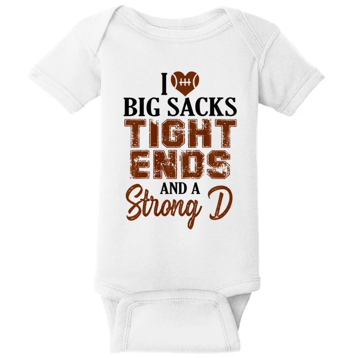 I Love Big Sacks Tight Ends And A Strong D Funny Football Baby Bodysuit