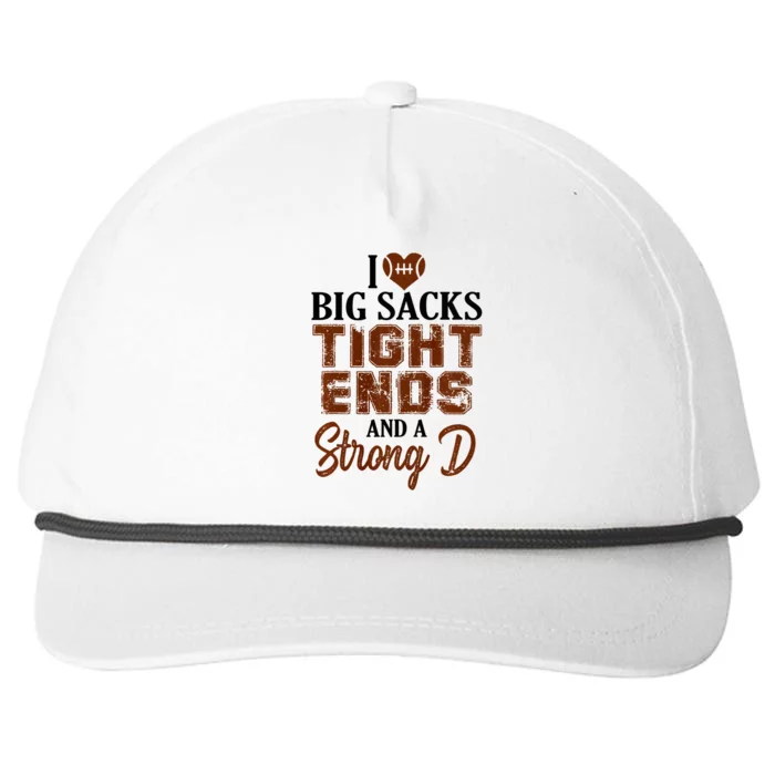 I Love Big Sacks Tight Ends And A Strong D Funny Football Snapback Five-Panel Rope Hat