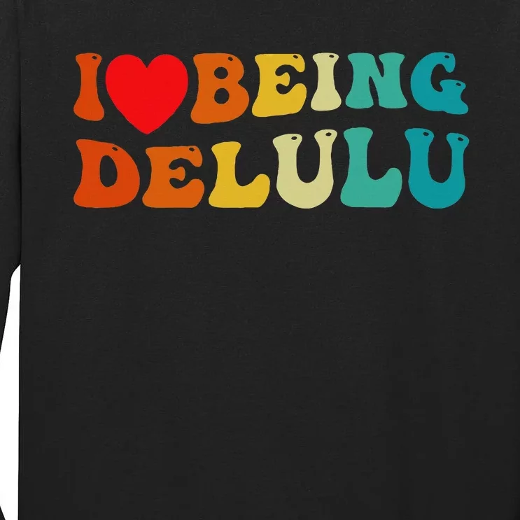 I Love Being Delulu I Heart Being Delulu Red Tall Long Sleeve T-Shirt