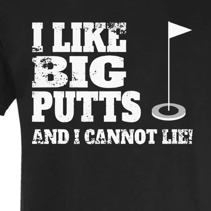 I Like Big Putts And I Cannot Lie Funny Golf Garment-Dyed Heavyweight T-Shirt