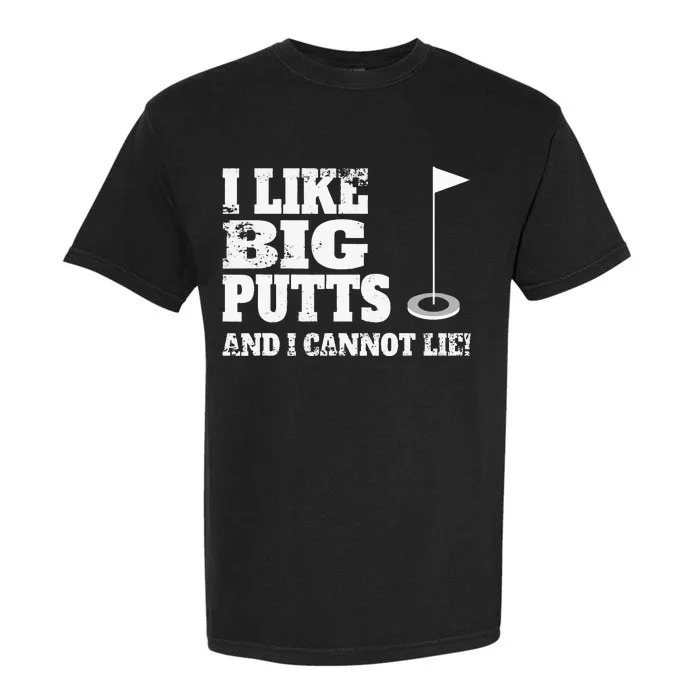 I Like Big Putts And I Cannot Lie Funny Golf Garment-Dyed Heavyweight T-Shirt