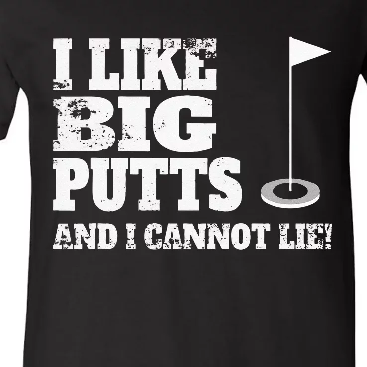 I Like Big Putts And I Cannot Lie Funny Golf V-Neck T-Shirt