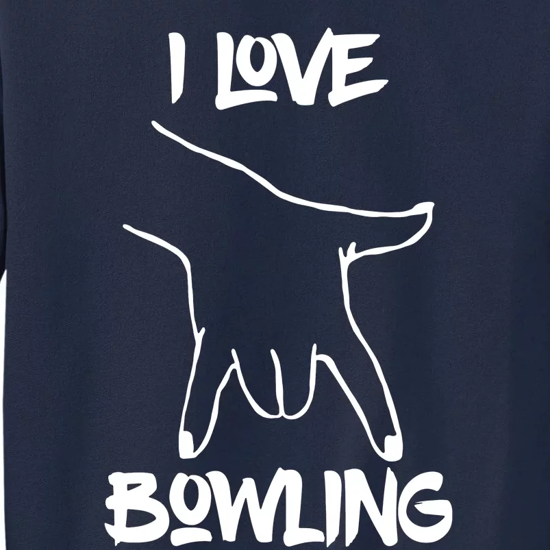 I Love Bowling Tall Sweatshirt