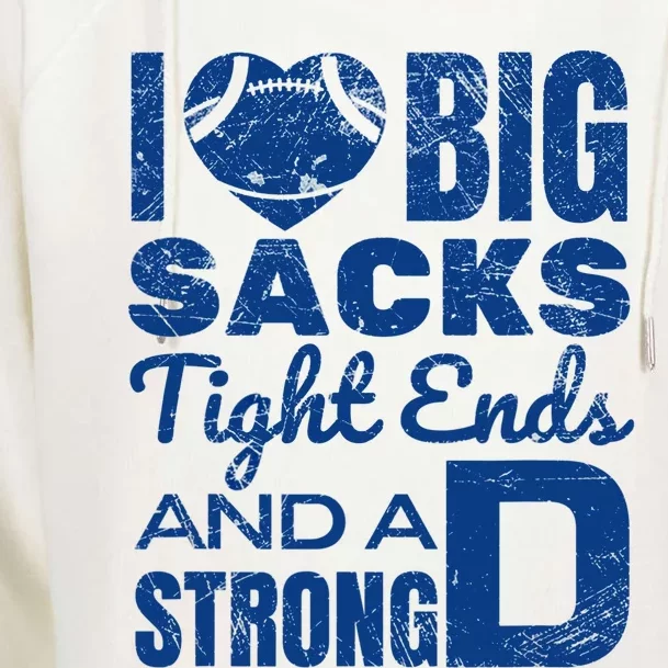 I Love Big Sacks Tight Ends And Strong D Funny Football Womens Funnel Neck Pullover Hood