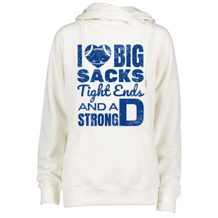 I Love Big Sacks Tight Ends And Strong D Funny Football Womens Funnel Neck Pullover Hood