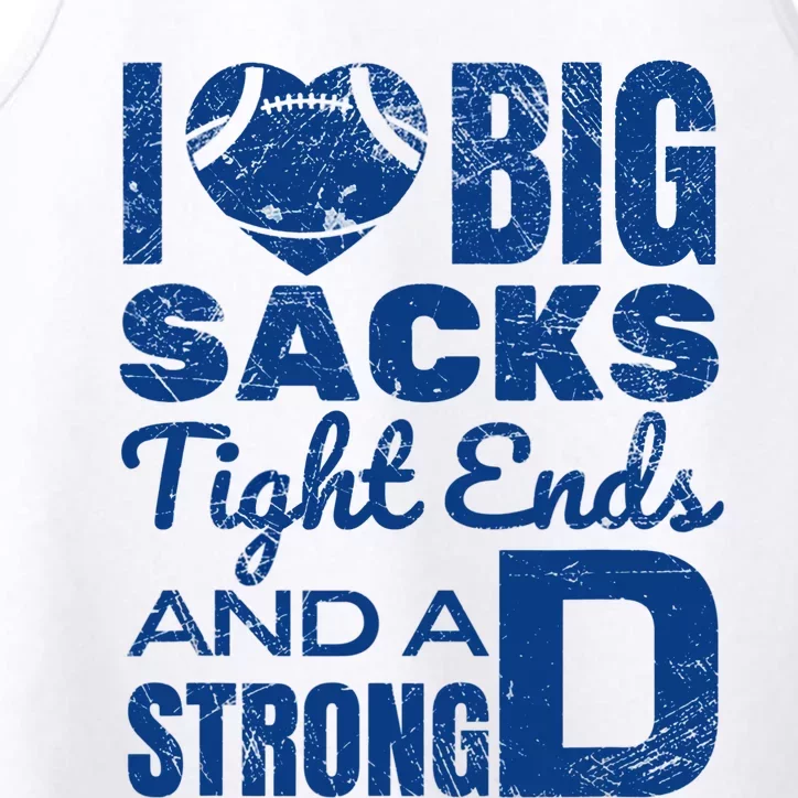 I Love Big Sacks Tight Ends And Strong D Funny Football Performance Tank