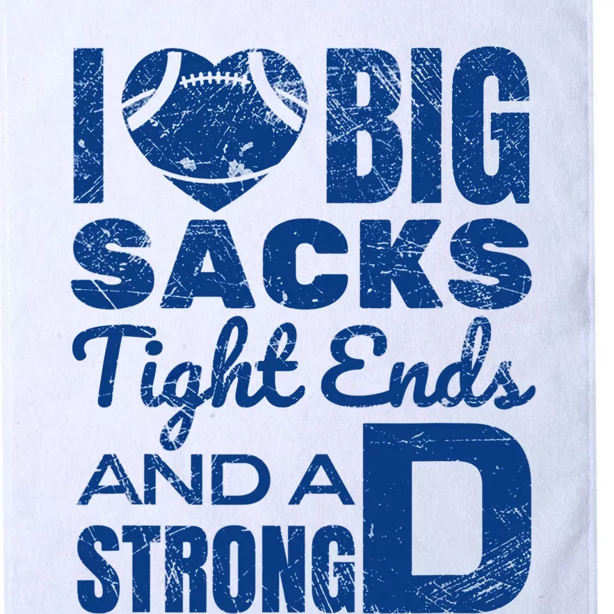 I Love Big Sacks Tight Ends And Strong D Funny Football Platinum Collection Golf Towel